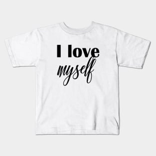 I love myself Kids T-Shirt